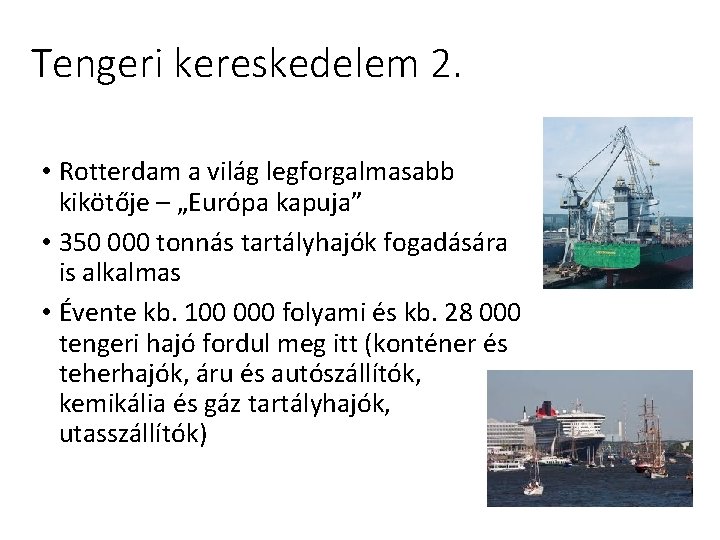 Tengeri kereskedelem 2. • Rotterdam a világ legforgalmasabb kikötője – „Európa kapuja” • 350