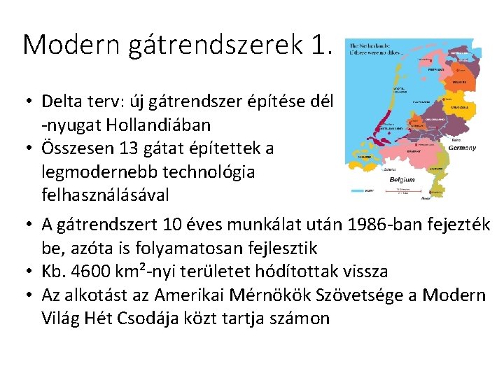 Modern gátrendszerek 1. • Delta terv: új gátrendszer építése dél -nyugat Hollandiában • Összesen