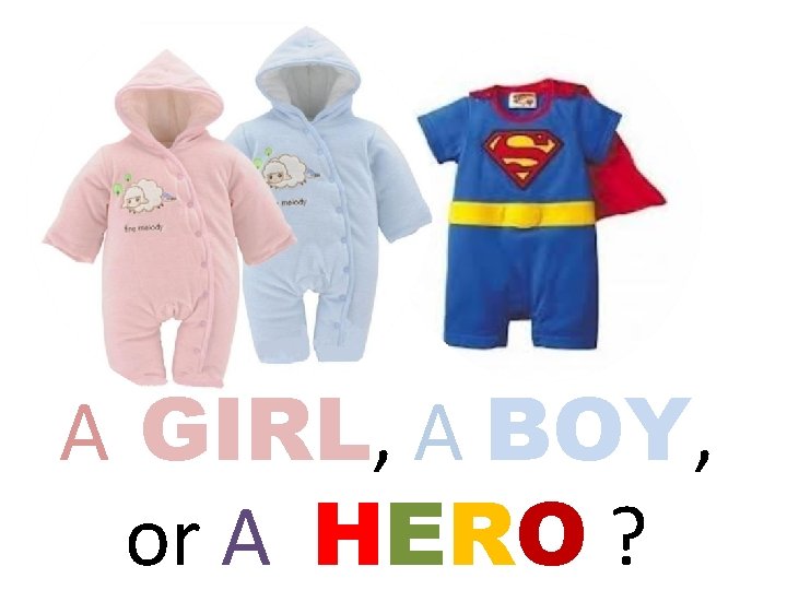 A GIRL, A BOY, or A HERO ? 