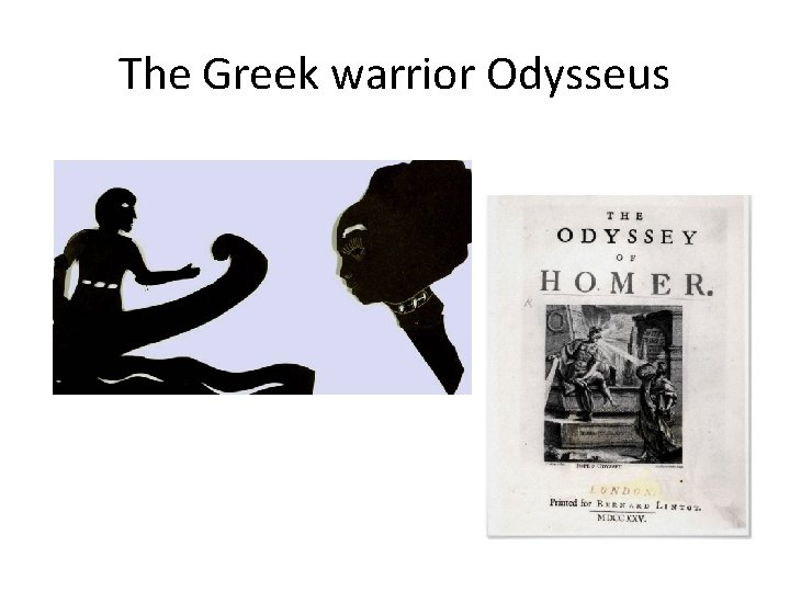 The Greek warrior Odysseus 
