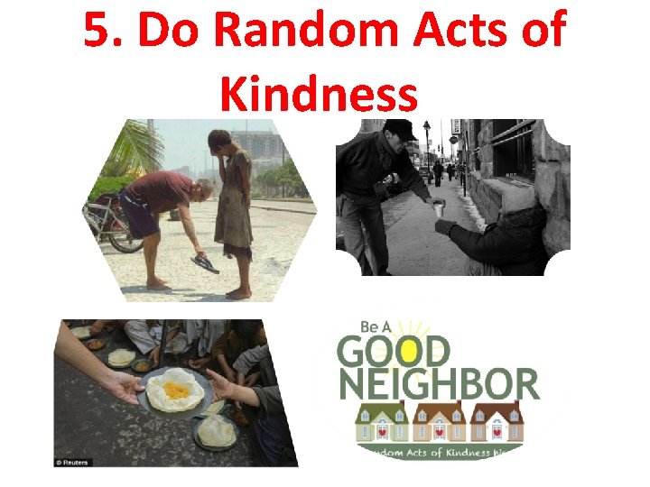 5. Do Random Acts of Kindness 
