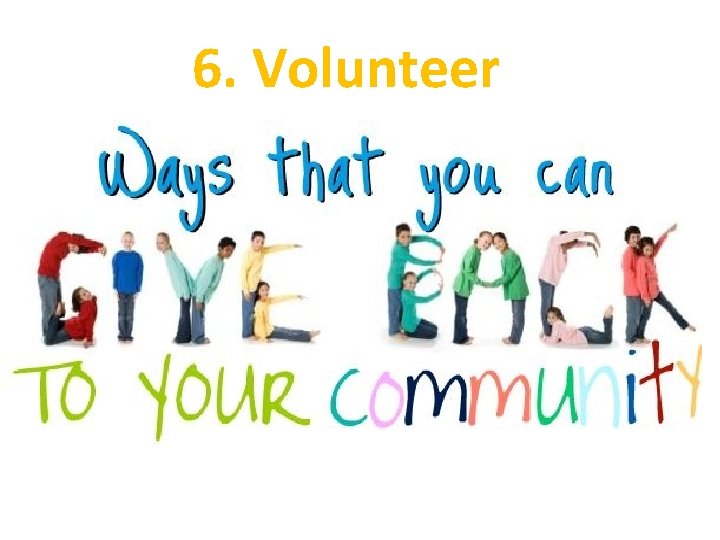 6. Volunteer 