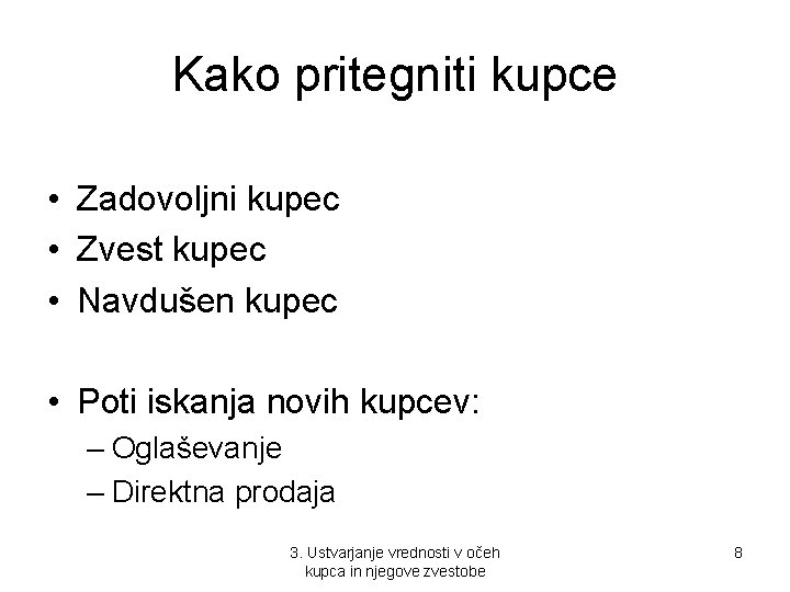 Kako pritegniti kupce • Zadovoljni kupec • Zvest kupec • Navdušen kupec • Poti