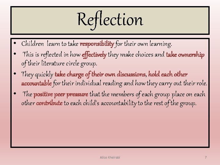 Reflection • Children learn to take responsibility for their own learning. • This is