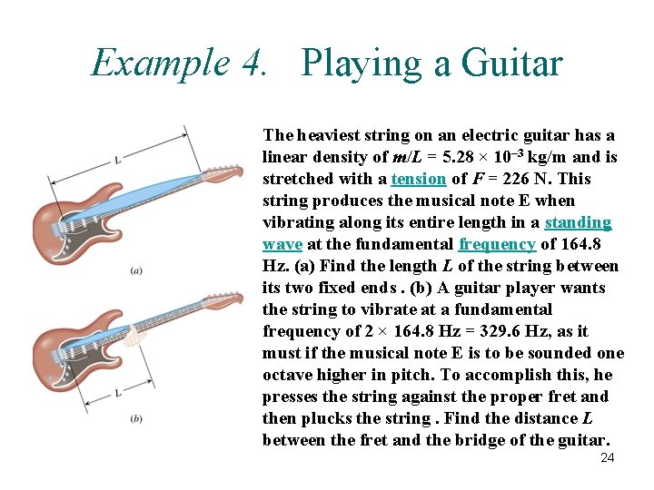 Example 4. Playing a Guitar The heaviest string on an electric guitar has a