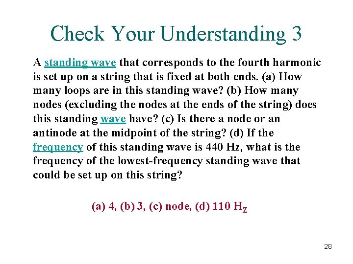 Check Your Understanding 3 A standing wave that corresponds to the fourth harmonic is