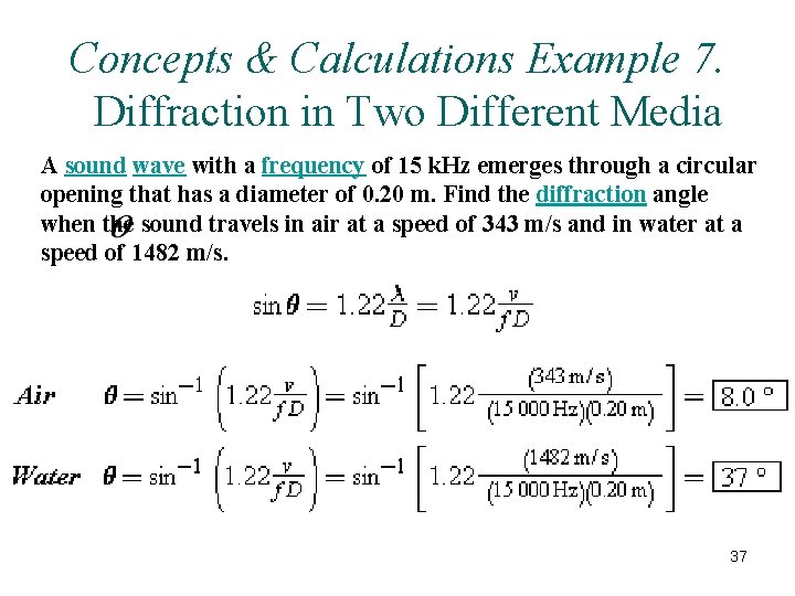Concepts & Calculations Example 7. Diffraction in Two Different Media A sound wave with