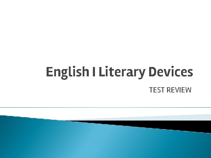 English I Literary Devices TEST REVIEW 