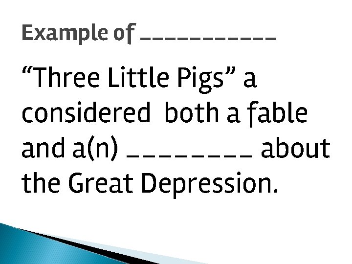 Example of ______ “Three Little Pigs” a considered both a fable and a(n) ____
