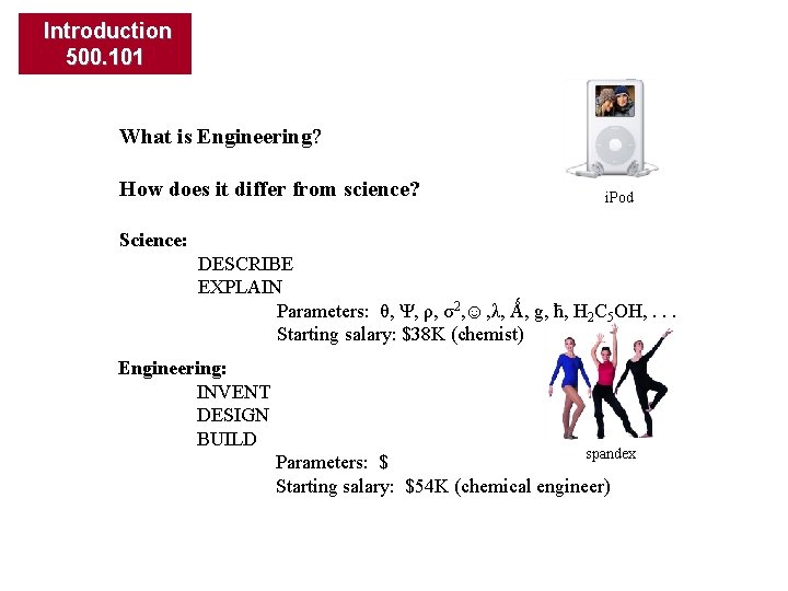 Introduction 500. 101 What is Engineering? How does it differ from science? i. Pod