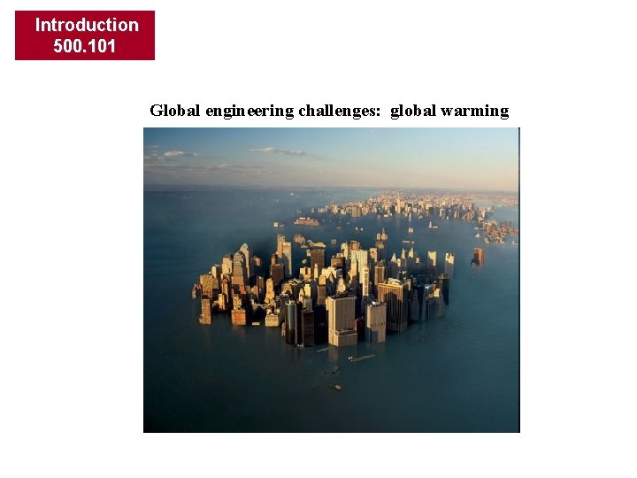 Introduction 500. 101 Global engineering challenges: global warming 