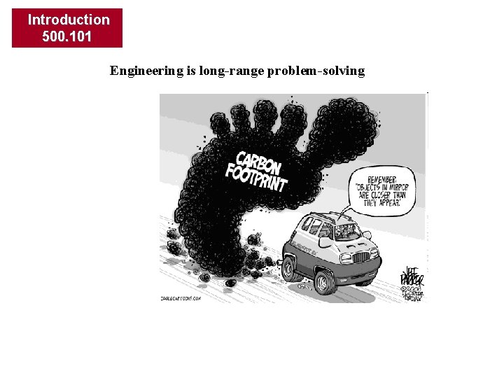 Introduction 500. 101 Engineering is long-range problem-solving 