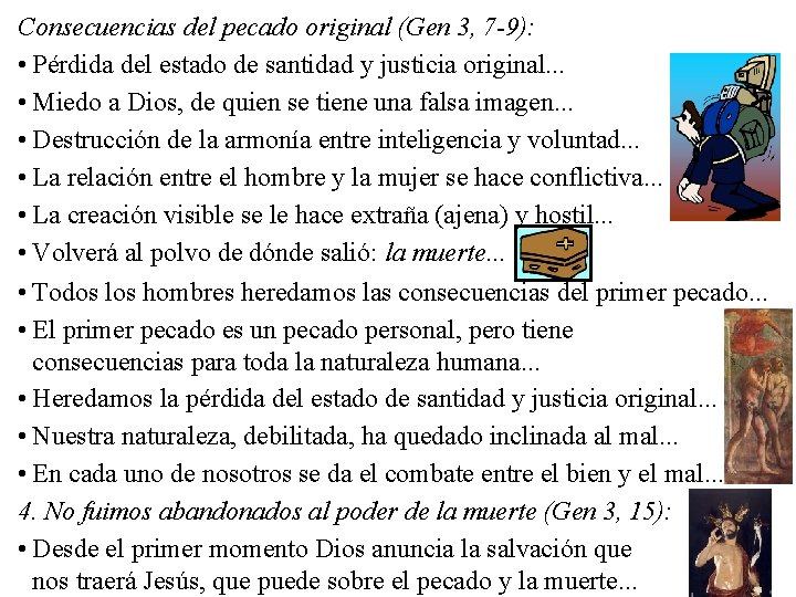 Consecuencias del pecado original (Gen 3, 7 -9): • Pérdida del estado de santidad Consecuencias del pecado original (Gen 3, 7 -9): • Pérdida del estado de santidad