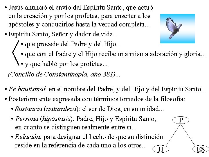 • Jesús anunció el envío del Espíritu Santo, que actuó en la creación • Jesús anunció el envío del Espíritu Santo, que actuó en la creación