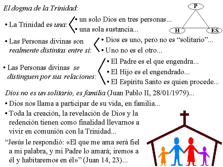 P El dogma de la Trinidad: • un solo Dios en tres personas. . P El dogma de la Trinidad: • un solo Dios en tres personas. .