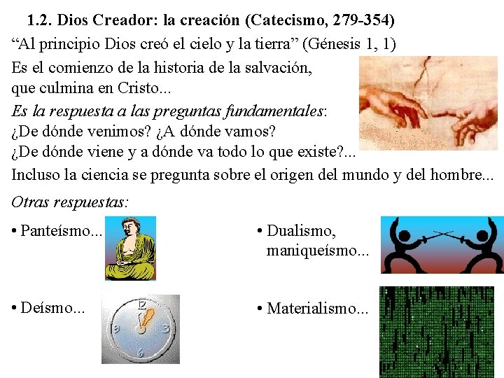 1. 2. Dios Creador: la creación (Catecismo, 279 -354) “Al principio Dios creó el 1. 2. Dios Creador: la creación (Catecismo, 279 -354) “Al principio Dios creó el