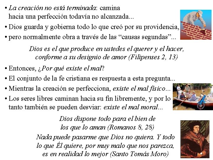 • La creación no está terminada: camina hacia una perfección todavía no alcanzada. • La creación no está terminada: camina hacia una perfección todavía no alcanzada.