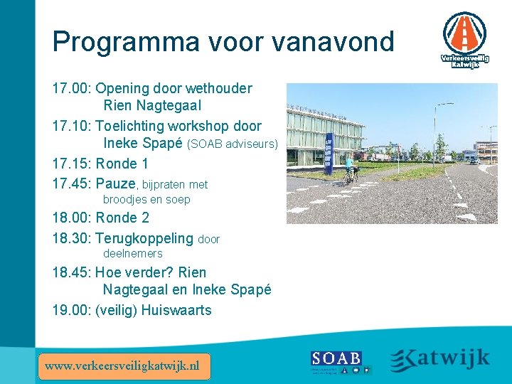 Programma voor vanavond 17. 00: Opening door wethouder Rien Nagtegaal 17. 10: Toelichting workshop