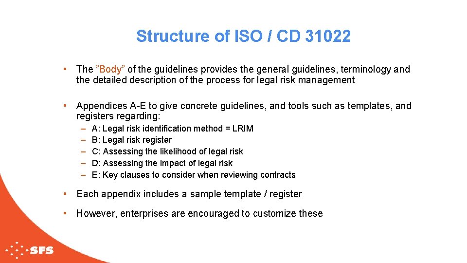 Structure of ISO / CD 31022 • The ”Body” of the guidelines provides the