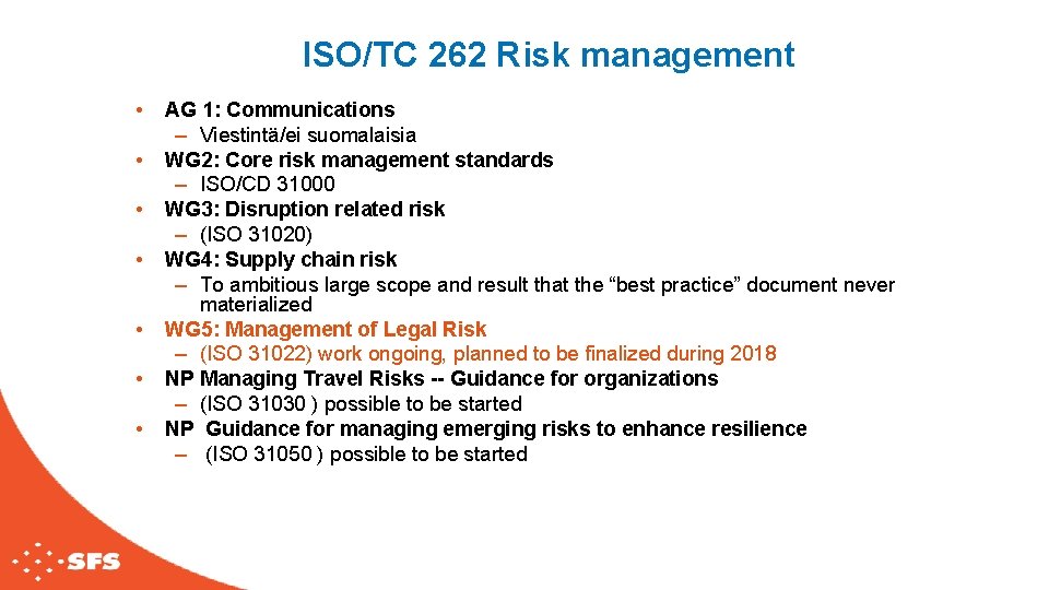 ISO/TC 262 Risk management • • AG 1: Communications – Viestintä/ei suomalaisia WG 2:
