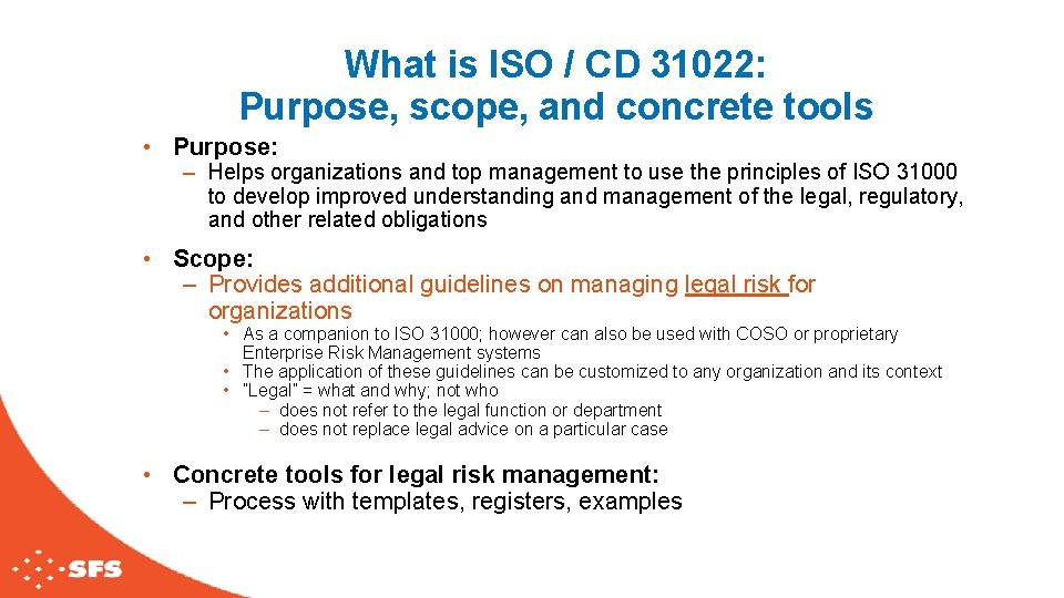 What is ISO / CD 31022: Purpose, scope, and concrete tools • Purpose: –