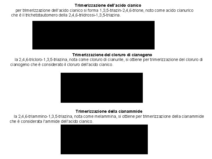 Trimerizzazione dell’acido cianico per trimerizzazione dell’acido cianico si forma 1, 3, 5 -triazin-2, 4, Trimerizzazione dell’acido cianico per trimerizzazione dell’acido cianico si forma 1, 3, 5 -triazin-2, 4,