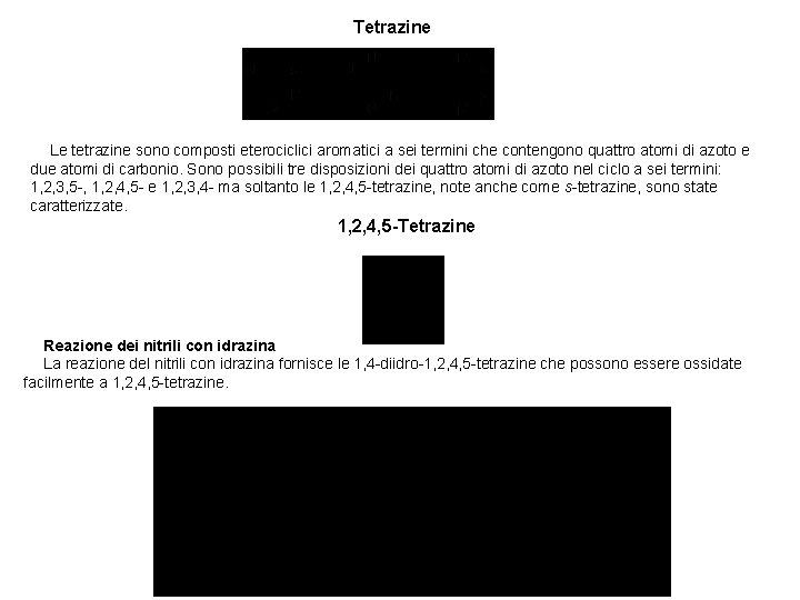 Tetrazine Le tetrazine sono composti eterociclici aromatici a sei termini che contengono quattro atomi Tetrazine Le tetrazine sono composti eterociclici aromatici a sei termini che contengono quattro atomi