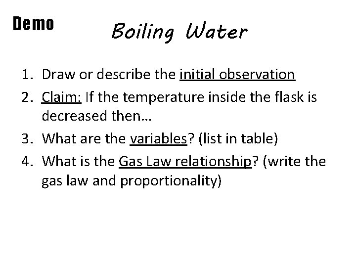 Demo Boiling Water 1. Draw or describe the initial observation 2. Claim: If the