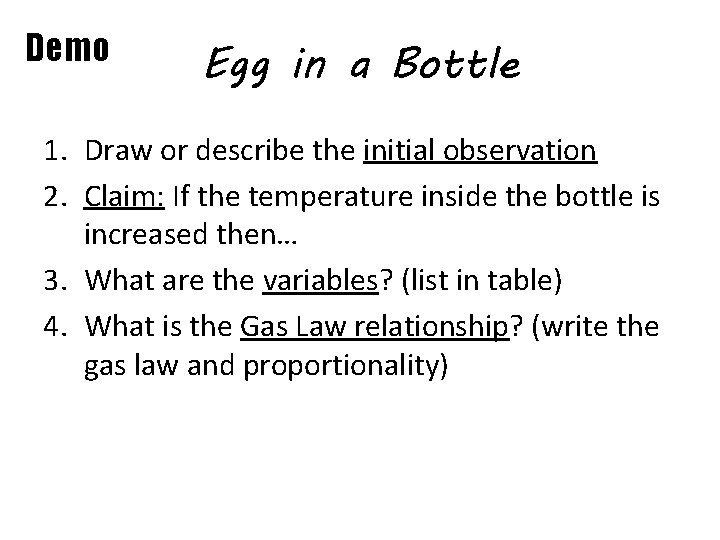 Demo Egg in a Bottle 1. Draw or describe the initial observation 2. Claim: