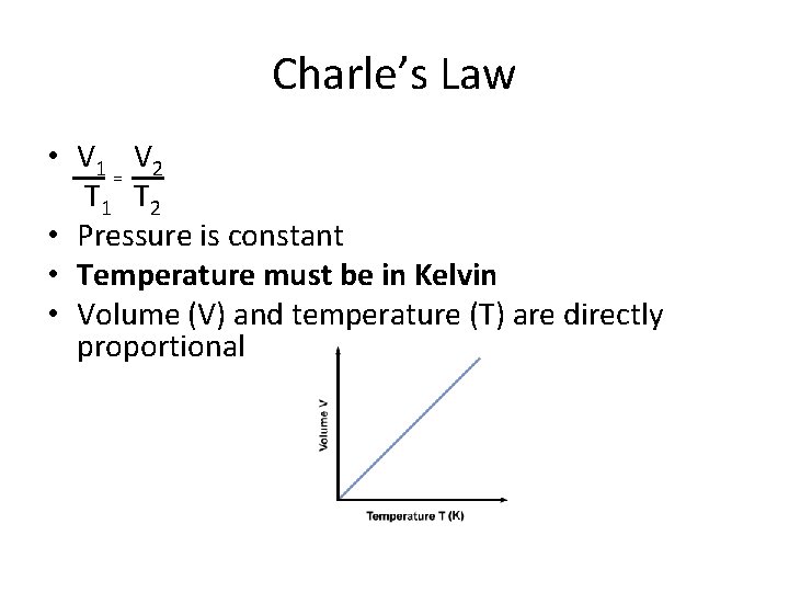 Charle’s Law • V 1 V 2 = T 1 T 2 • Pressure