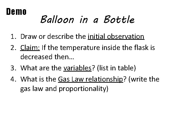 Demo Balloon in a Bottle 1. Draw or describe the initial observation 2. Claim: