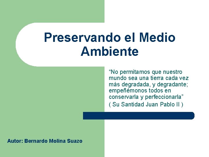 Preservando el Medio Ambiente “No permitamos que nuestro mundo sea una tierra cada vez