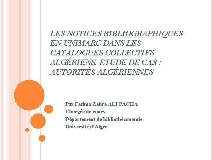 LES NOTICES BIBLIOGRAPHIQUES EN UNIMARC DANS LES CATALOGUES COLLECTIFS ALGÉRIENS. ETUDE DE CAS :