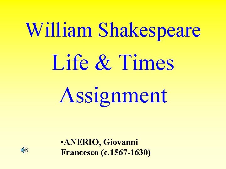 William Shakespeare Life & Times Assignment • ANERIO, Giovanni Francesco (c. 1567 -1630) 