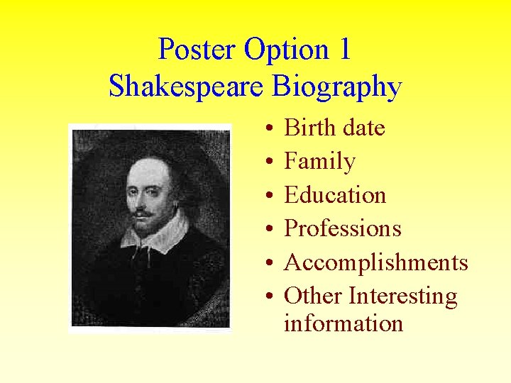 Poster Option 1 Shakespeare Biography • • • Birth date Family Education Professions Accomplishments