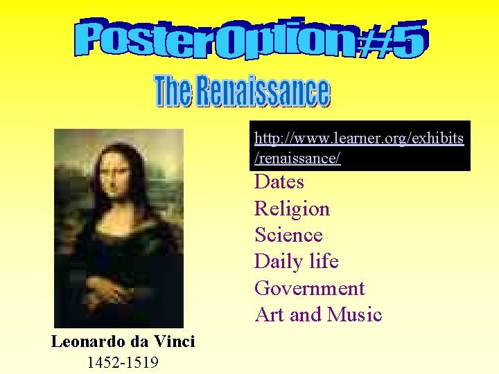 http: //www. learner. org/exhibits /renaissance/ Dates Religion Science Daily life Government Art and Music