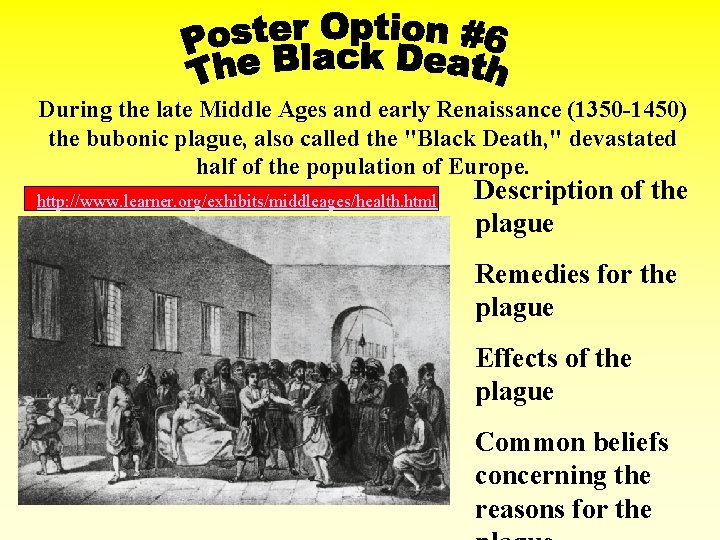 During the late Middle Ages and early Renaissance (1350 -1450) the bubonic plague, also