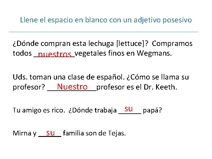 Llene el espacio en blanco con un adjetivo posesivo ¿Dónde compran esta lechuga [lettuce]?