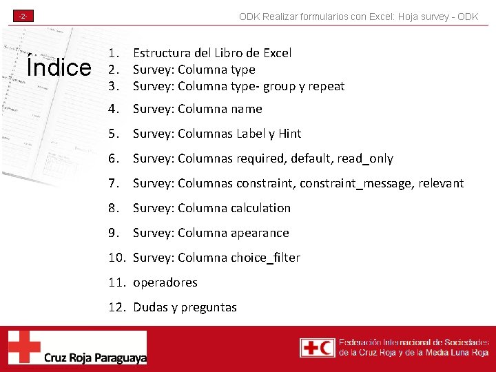 ODK Realizar formularios con Excel: Hoja survey - ODK -2 - Índice 1. Estructura