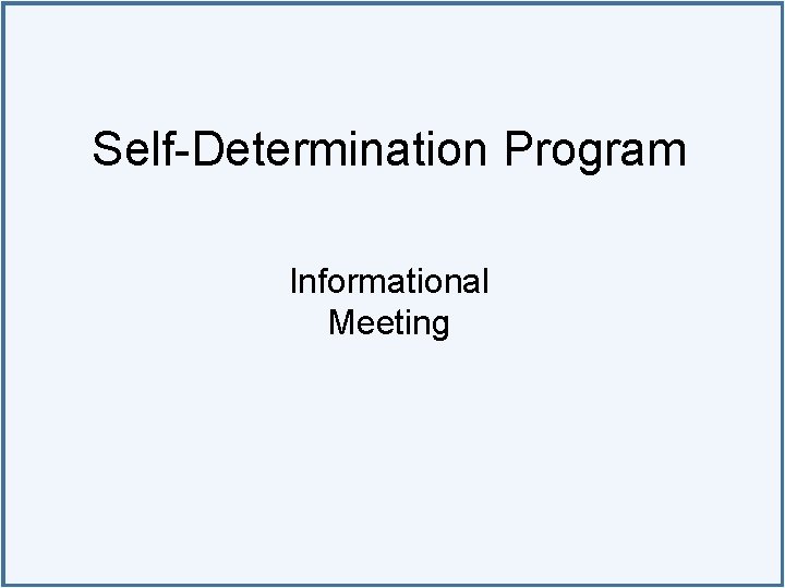 Self-Determination Program Informational Meeting 