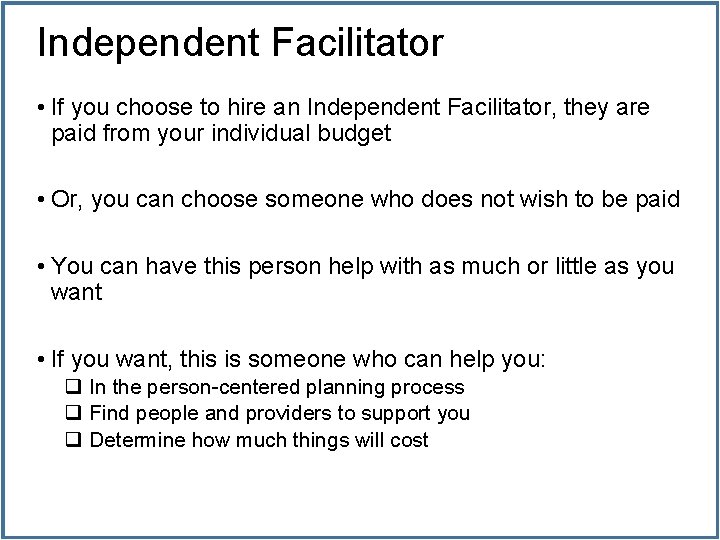 Independent Facilitator • If you choose to hire an Independent Facilitator, they are paid