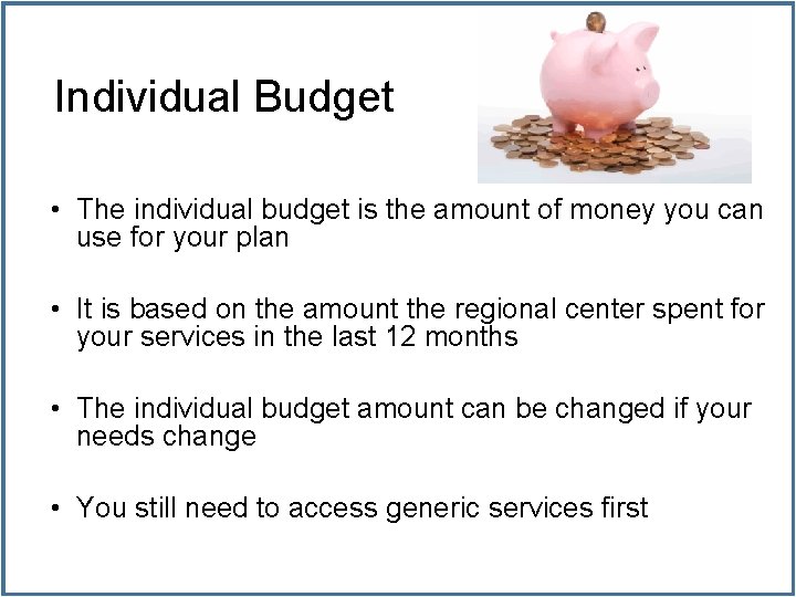 Individual Budget • The individual budget is the amount of money you can use
