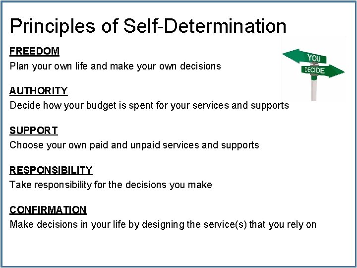 Principles of Self-Determination FREEDOM Plan your own life and make your own decisions AUTHORITY