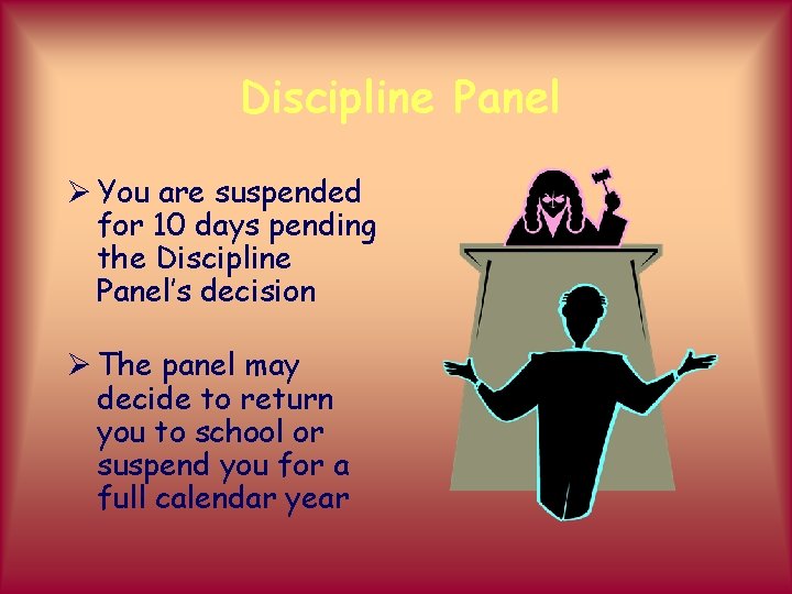 Discipline Panel Ø You are suspended for 10 days pending the Discipline Panel’s decision