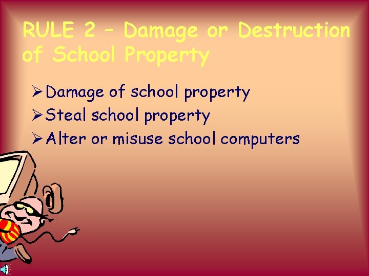 RULE 2 – Damage or Destruction of School Property Ø Damage of school property
