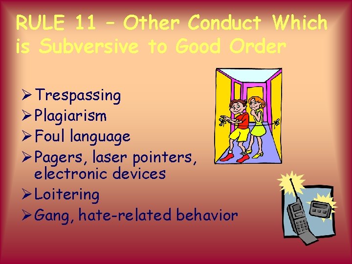 RULE 11 – Other Conduct Which is Subversive to Good Order Ø Trespassing Ø