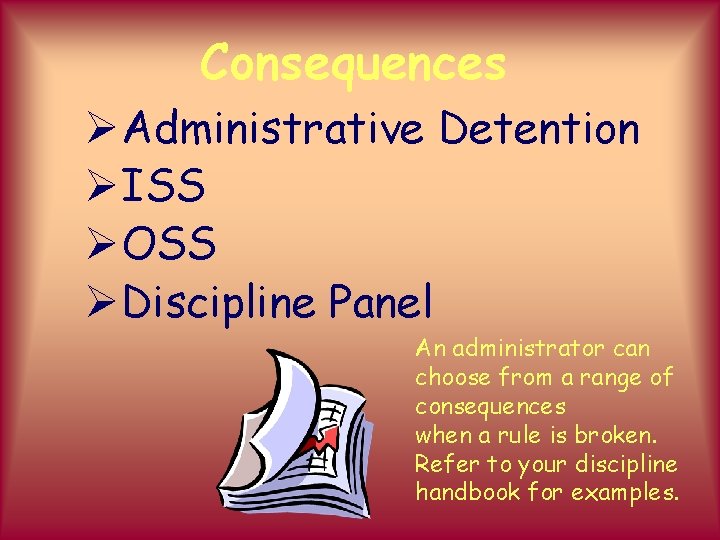 Consequences ØAdministrative Detention ØISS ØOSS ØDiscipline Panel An administrator can choose from a range
