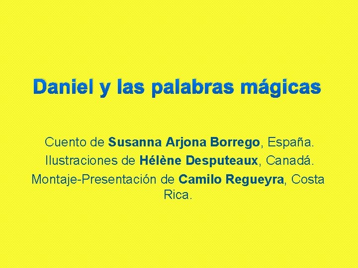 Daniel y las palabras mágicas Cuento de Susanna Arjona Borrego, España. Ilustraciones de Hélène