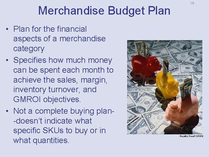 Merchandise Budget Plan • Plan for the financial aspects of a merchandise category •