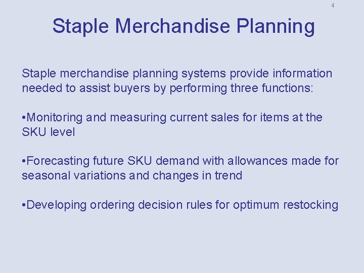 4 Staple Merchandise Planning Staple merchandise planning systems provide information needed to assist buyers